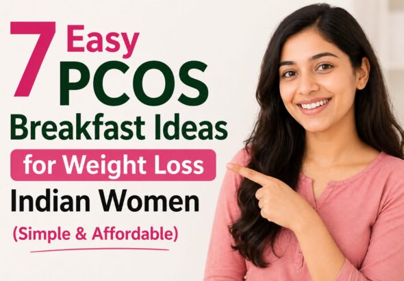7 Easy PCOS Breakfast Ideas for Weight Loss Indian Women (Simple & Affordable)