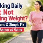 Walking Daily But Not Losing Weight? Reasons & Simple Fix for Women at Home