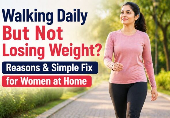 Walking Daily But Not Losing Weight? Reasons & Simple Fix for Women at Home