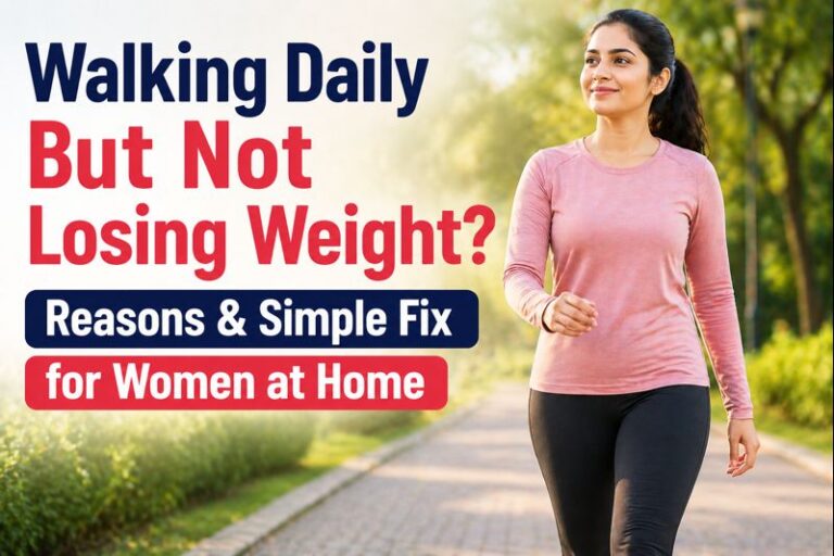 Walking Daily But Not Losing Weight? Reasons & Simple Fix for Women at Home